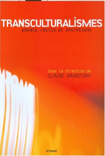 Transculturalismes : essais, récits et entretiens