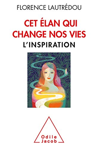 Cet élan qui change nos vies : l'inspiration