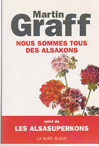 Nous sommes tous des Alsakons : mais ne le répétez à personne. Les Alsasuperkons