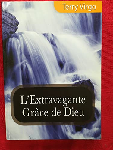 L´extravagante grâce de Dieu