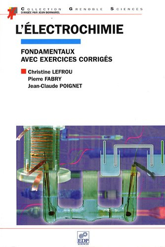 L'électrochimie : fondamentaux avec exercices corrigés