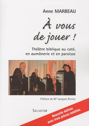 A vous de jouer ! : 18 spectacles bibliques à mettre en scène avec des jeunes