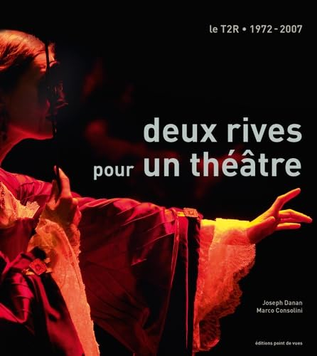 Deux rives pour un théâtre : le théâtre des deux rives : 1972-2007