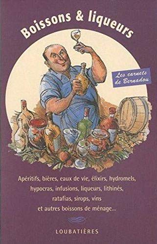 Boissons et liqueurs : apéritifs, bières, eaux de vie, élixirs, hydromels, hypocras, infusions, liqu