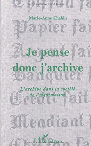 Je pense donc j'archive : l'archive dans la société de l'information