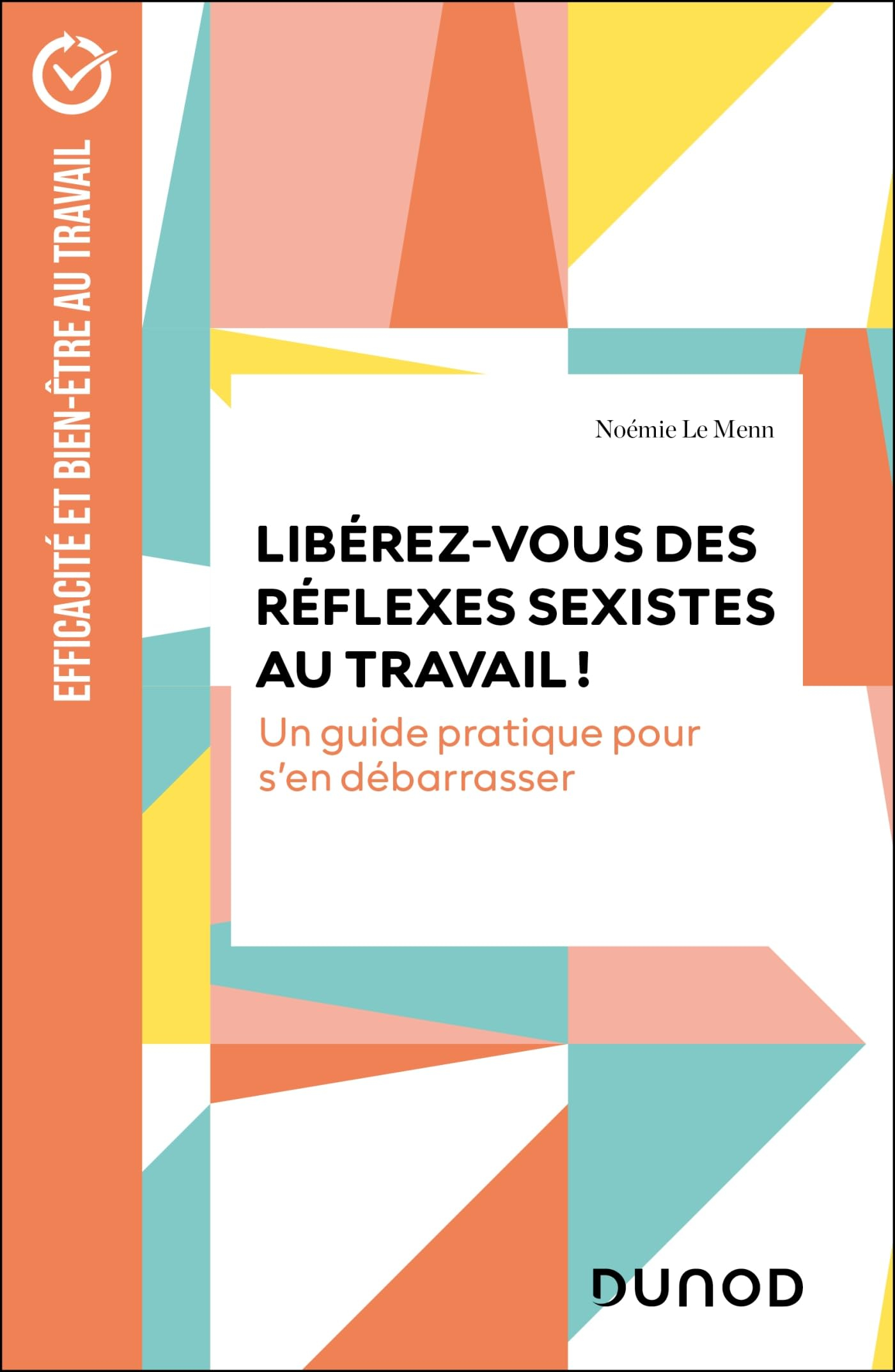 Libérez-vous des réflexes sexistes au travail ! : un guide pratique pour s'en débarrasser