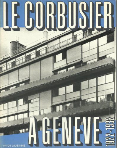 Le Corbusier à Genève 1922-1932 : projets et réalisations