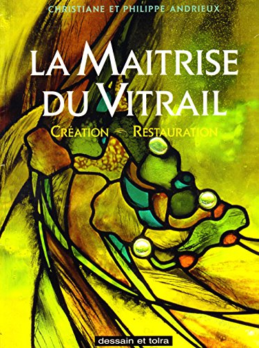 maitrise du vitrail. création, restauration