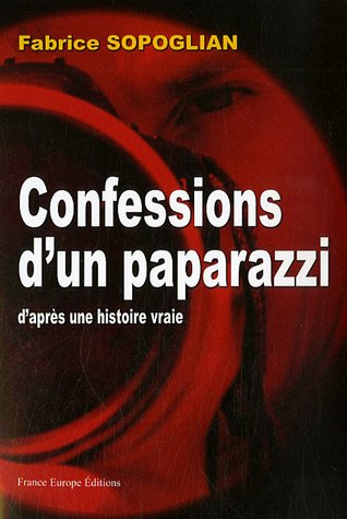 Confessions d'un paparazzi : d'après une histoire vraie