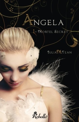 Angela. Vol. 1. Mortel secret