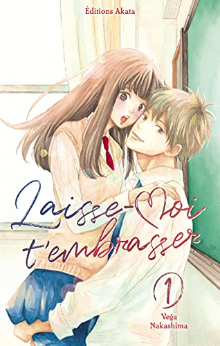 Laisse-moi t'embrasser. Vol. 1