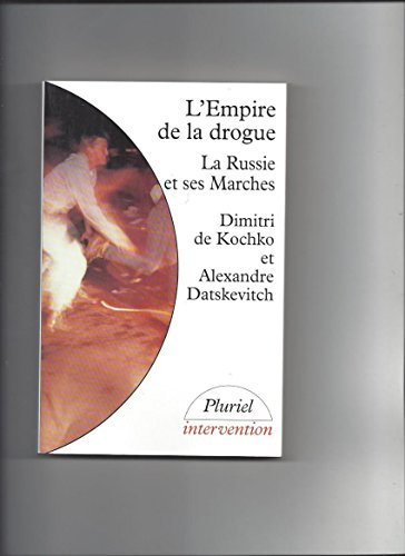 L'Empire de la drogue : la Russie et ses marches
