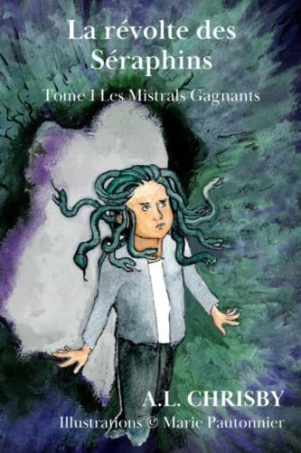 La révolte des Séraphins: Tome 1 Les Mistrals Gagnants