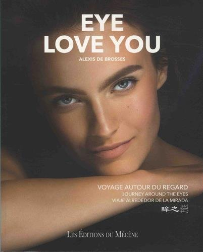 Eye love you : voyage autour du regard. Eye love you : journey around the eyes. Eye love you : viaje