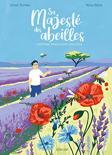 Sa majesté des abeilles : l'histoire vraie d'une vocation