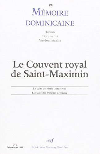 Mémoire dominicaine, n° 8. Le couvent royal de Saint-Maximin