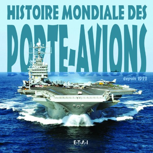 Histoire mondiale des porte-avions : des origines à nos jours