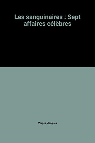 Les sanguinaires : sept affaires célèbres