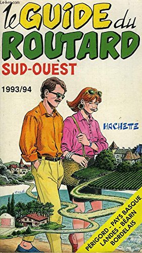 le guide du routard 1993/94: sud-ouest