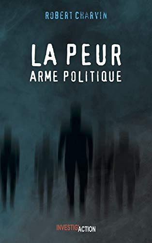 La peur, arme politique : gouverner, c'est faire peur... et rassurer