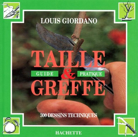 taille et greffe : guide pratique, 300 dessins techniques