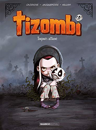 Tizombi. Vol. 1. Toujours affamé