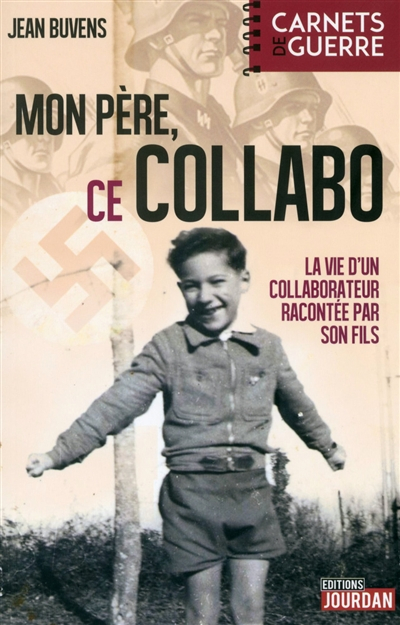 Mon père, ce collabo : la vie d'un collaborateur racontée par son fils