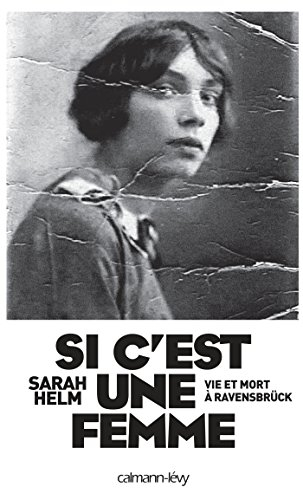 Si c'est une femme : vie et mort à Ravensbrück