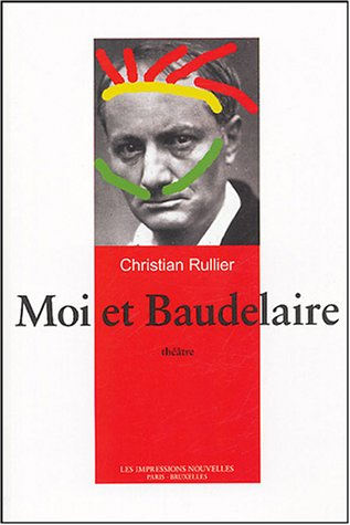 Moi et Baudelaire : théâtre