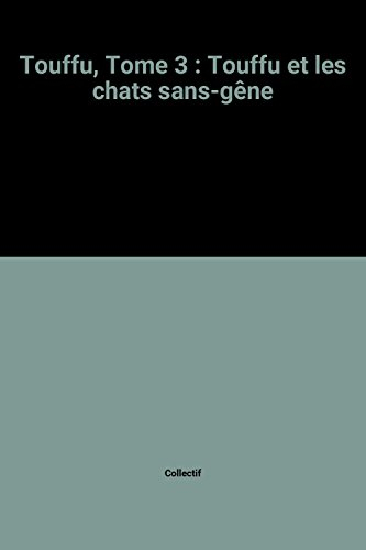 Touffu. Vol. 3. Touffu et les chats sans-gêne