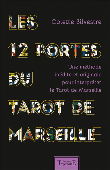 Les 12 portes du tarot de Marseille : une méthode inédite et originale pour interpréter le tarot de 