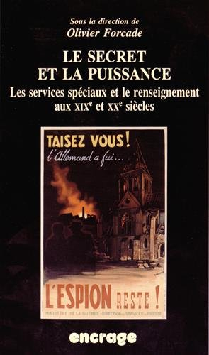 le secret et la puissance : les services spéciaux et le renseignement aux xixè et xxè siècles