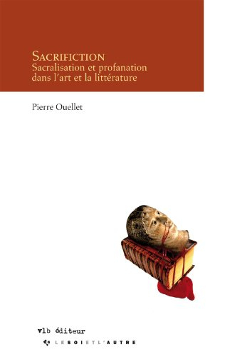 Sacrifiction : sacralisation et profanation dans l'art et la littérature