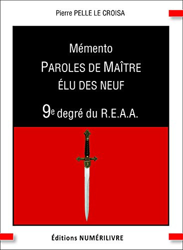 Mémento 9e degré du REAA : parole de maître élu des neuf : les degrés de vengeance