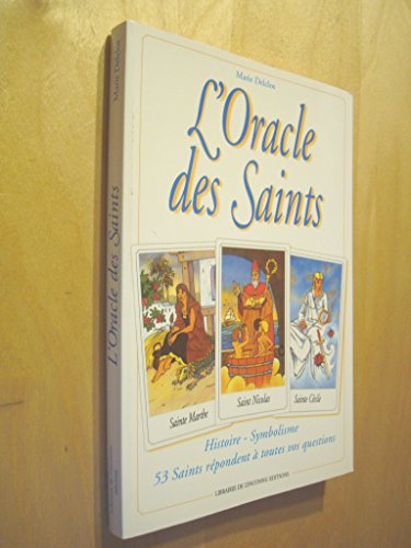 L'oracle des saints : histoire, symbolisme : 53 saints répondent à toutes vos questions