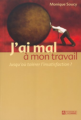 J'ai mal à mon travail : jusqu'où tolérer l'insatisfaction?
