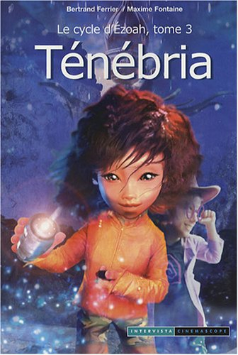 Les gardiens de Mallemonde : le cycle d'Ezoah. Vol. 3. Ténébria