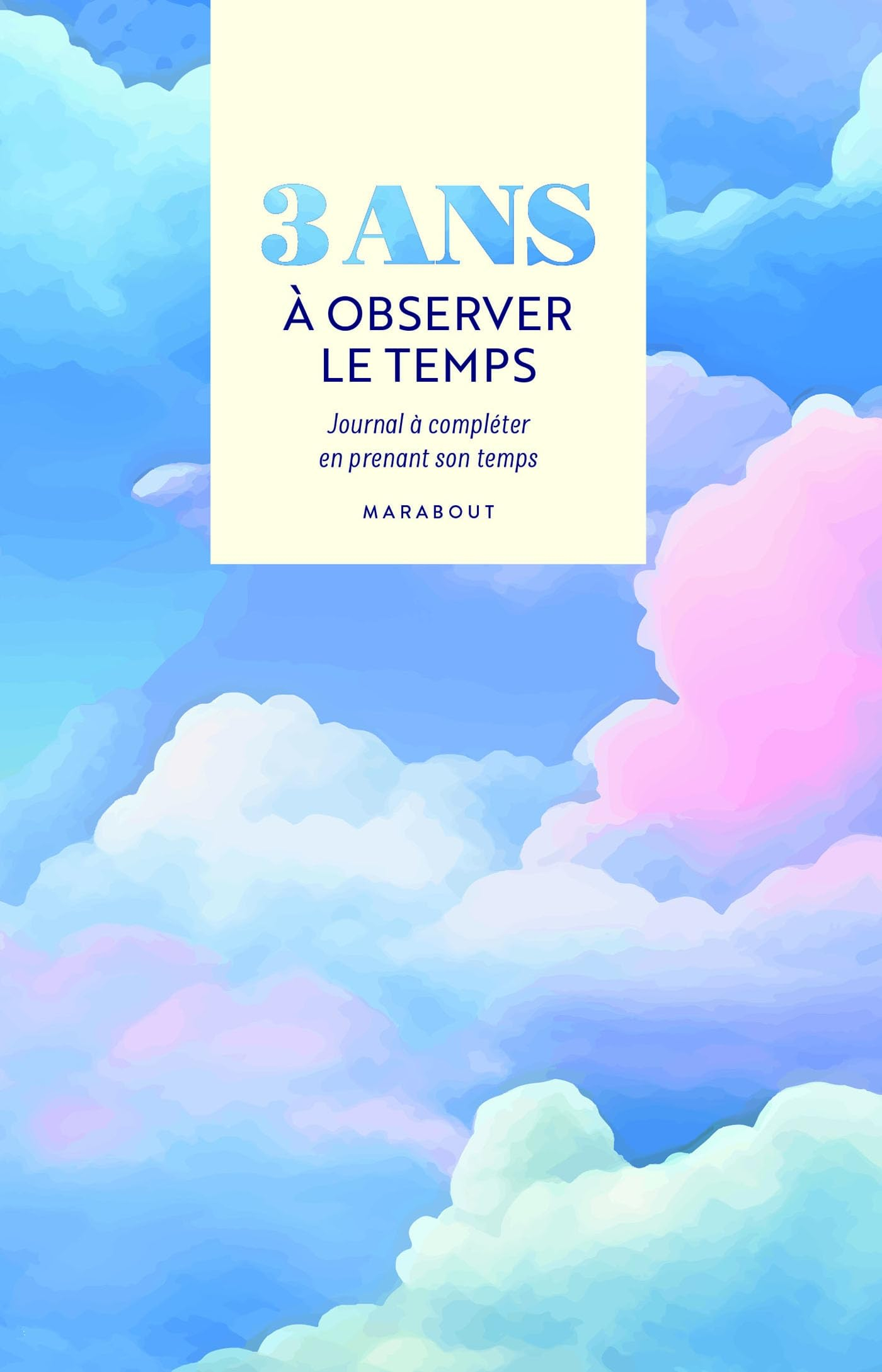 3 ans à observer le temps : journal à compléter en prenant son temps