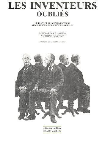 Les Inventeurs oubliés : Le Play et ses continuateurs aux origines des sciences sociales