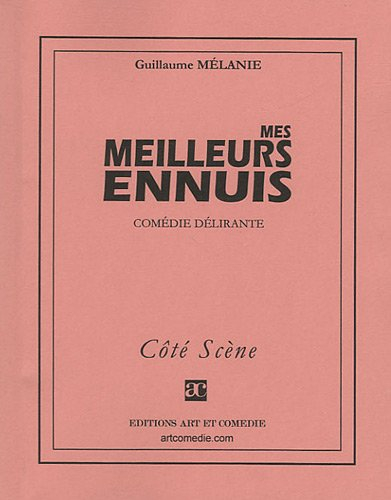 Mes meilleurs ennuis : comédie délirante
