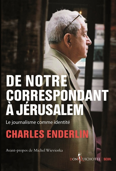 De notre correspondant à Jérusalem : le journalisme comme identité