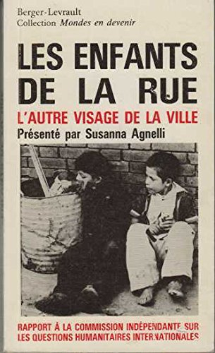 Les Enfants de la rue : l'autre visage de la ville; rapport à la Commission indépendante sur les que