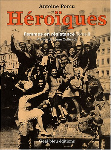 Héroïques : femmes en Résistance. Vol. 2