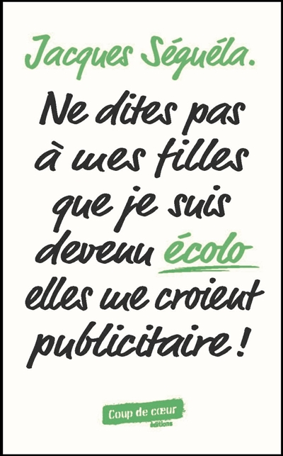 Ne dites pas à mes filles que je suis devenu écolo, elles me croient publicitaire !