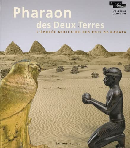 Pharaon des Deux Terres : l'épopée africaine des rois de Napata : album de  l'exposition