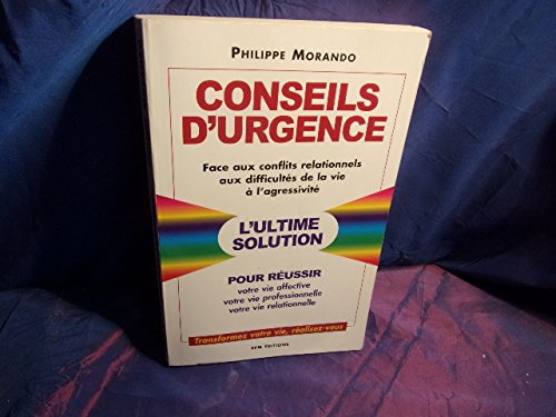 Conseils d'Urgence Face aux Conflits Relationnels, aux Difficultés de la Vie, a l'Agressivite