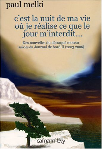 C'est la nuit de ma vie où je réalise ce que le jour m'interdit... : des nouvelles du détraqué moteu