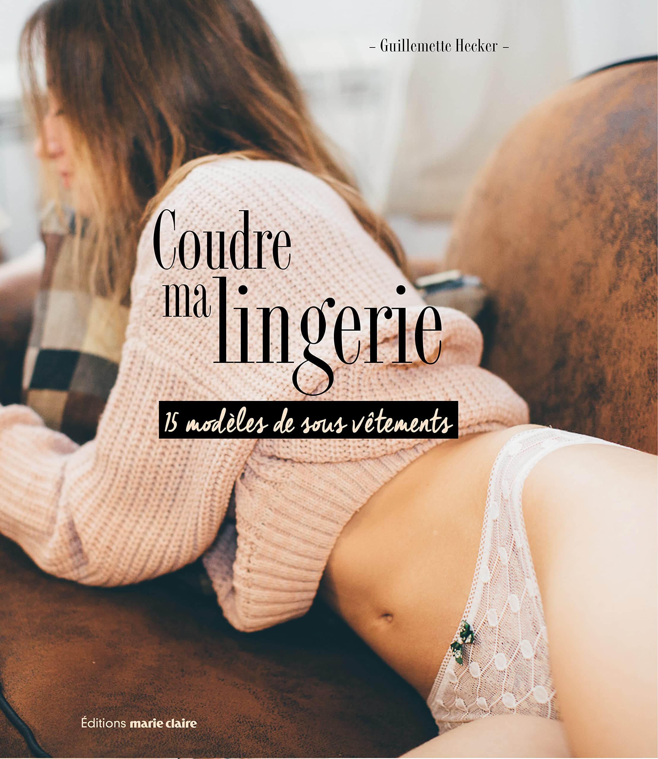 Coudre ma lingerie : 12 projets pour des sous-vêtements faits main