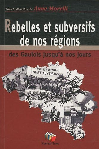 Rebelles et subversifs de nos régions : des Gaulois jusqu'à nos jours