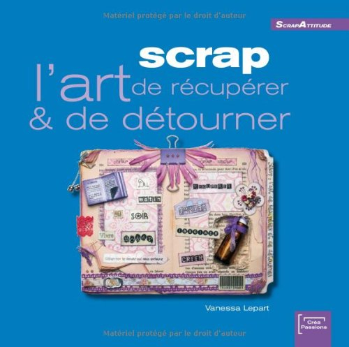 Scrap : l'art de récupérer & de détourner